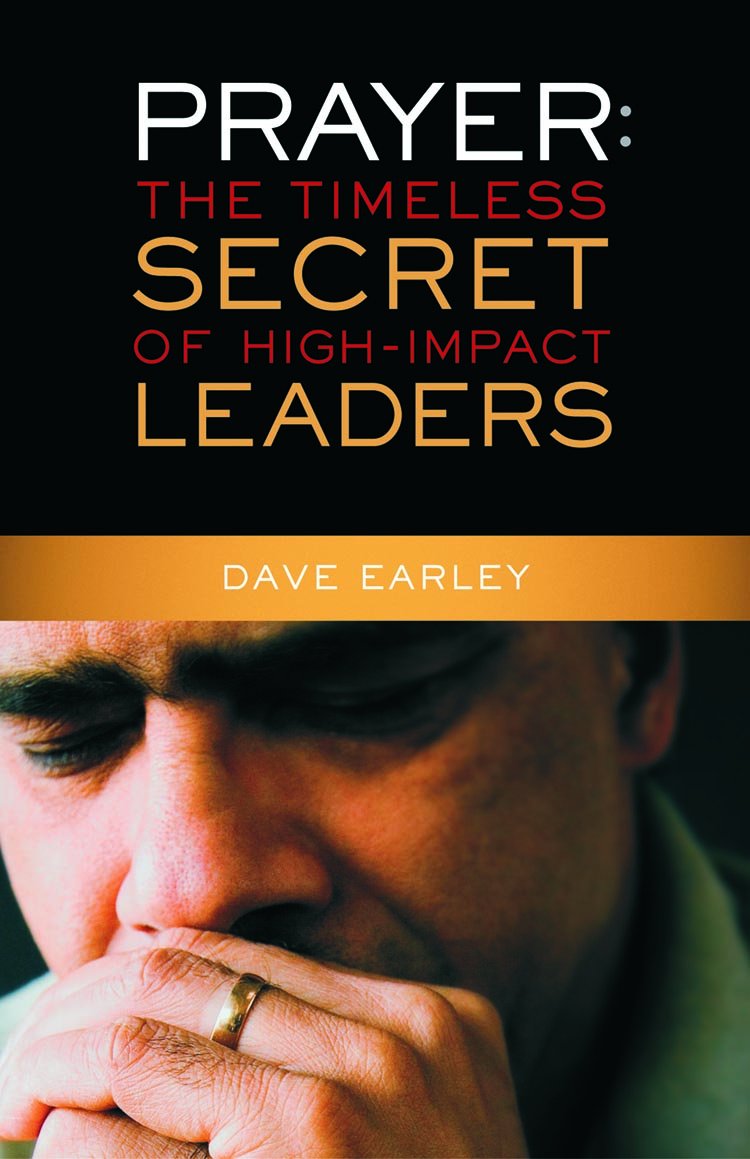 Prayer: The Timeless Secret of High-Impact Leaders by Earley