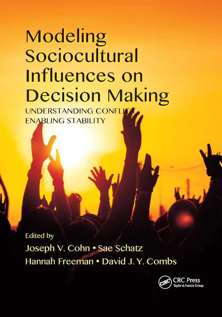 Modeling Sociocultural Influences on Decision Making: Understanding Conflict, Enabling Stability (Human Factors and Ergonomics)