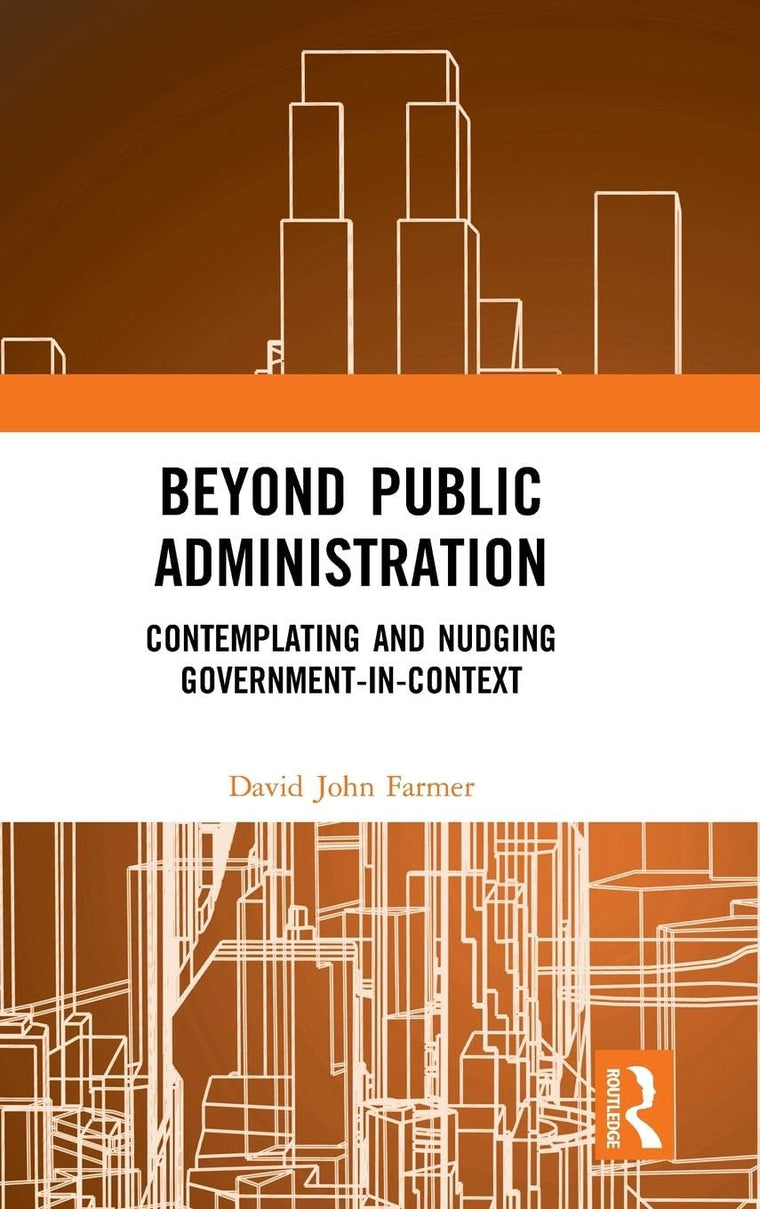 Beyond Public Administration (Routledge Research in Public Administration and Public Policy)