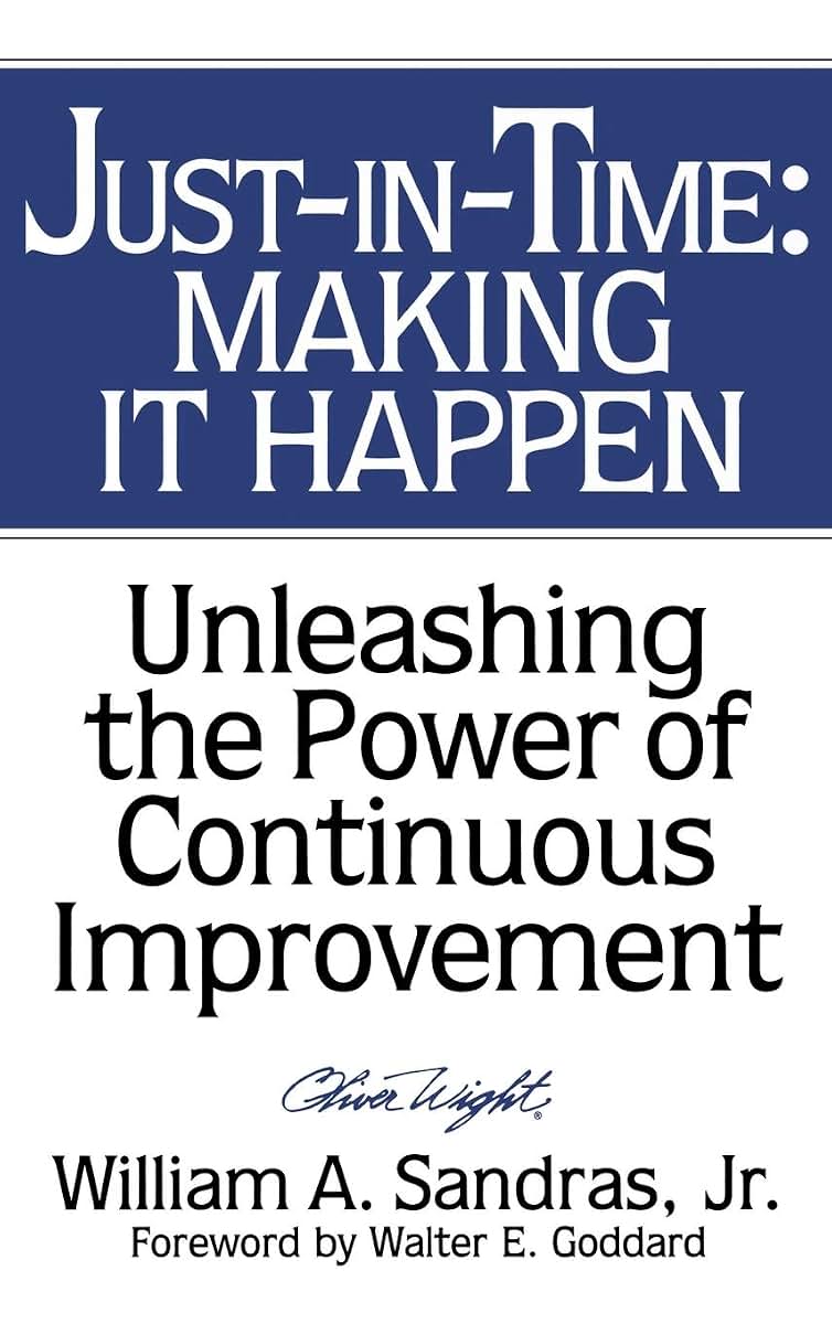 Just-in-Time: Making It Happen: Unleashing the Power of Continuous Improvement