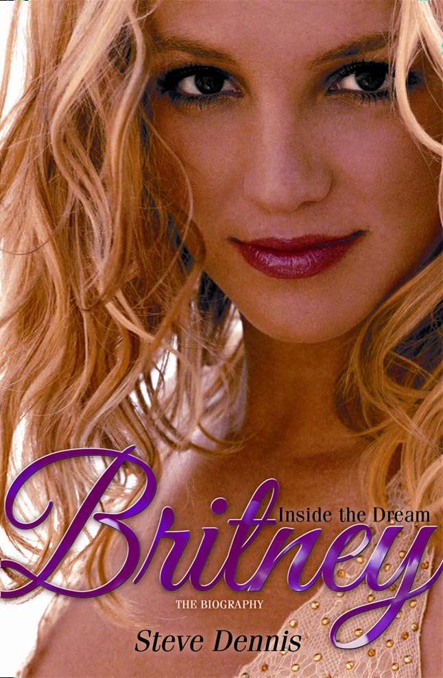 Britney: Inside the Dream, the Biography