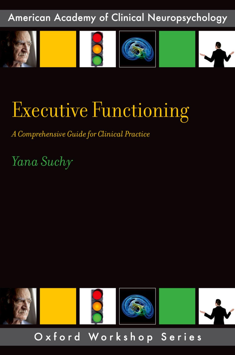 Executive Functioning: A Comprehensive Guide for Clinical Practice (AACN Workshop Series)