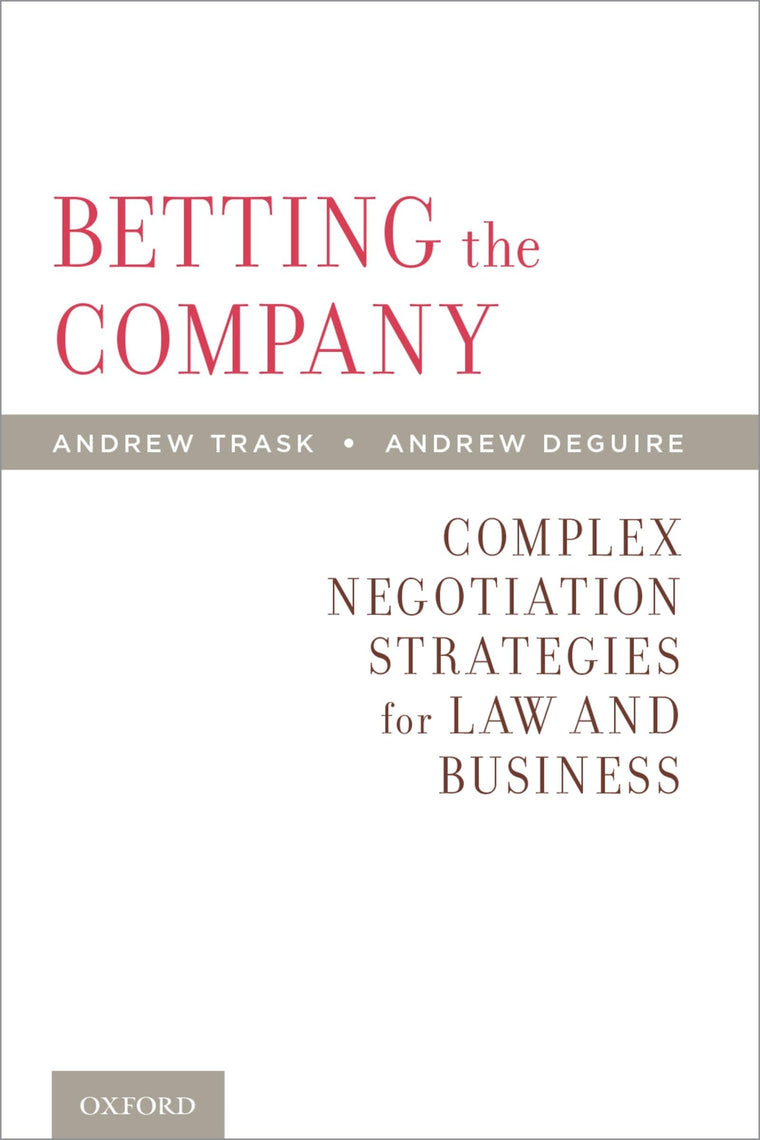 Betting the Company: Complex Negotiation Strategies for Law and Business