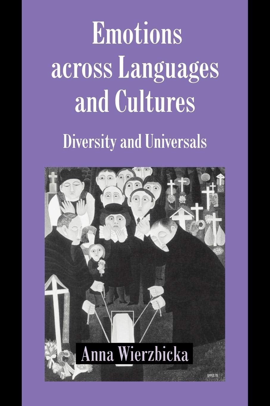 Emotions across Languages and Cultures: Diversity and Universals (Studies in Emotion and Social Interaction)