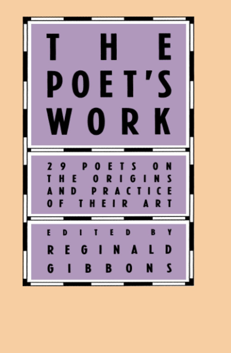 The Poet's Work: 29 Poets on the Origins and Practice of Their Art