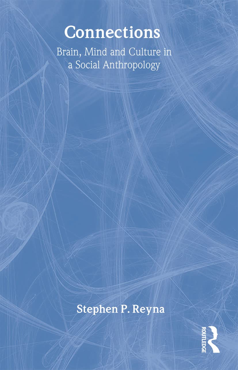Connections: Brain, Mind and Culture in a Social Anthropology