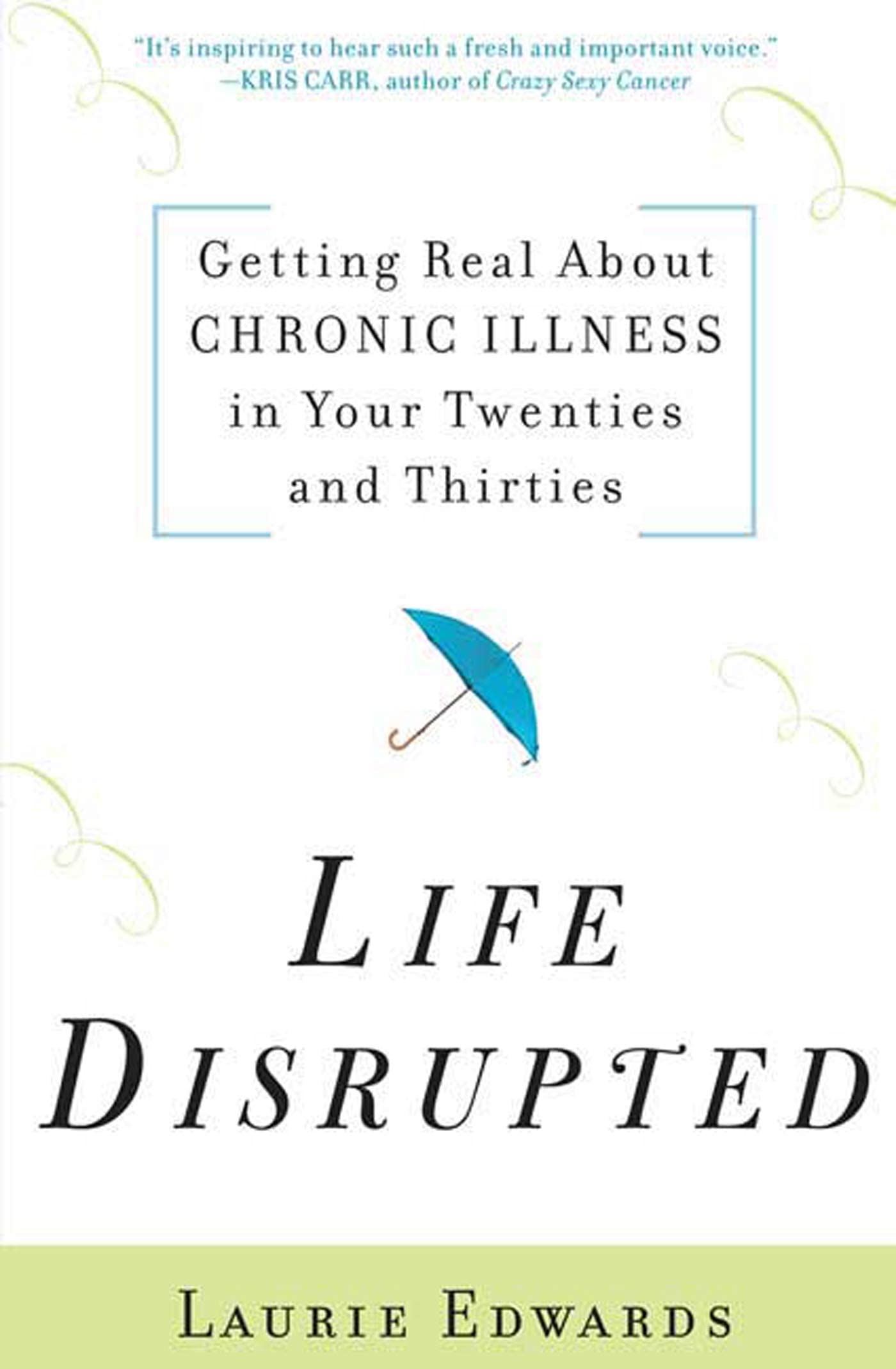Life Disrupted: Getting Real About Chronic Illness in Your Twenties and Thirties