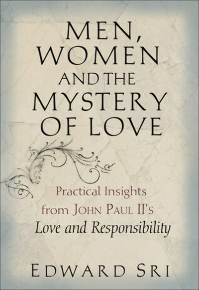 Men, Women and the Mystery of Love: Practical Insights