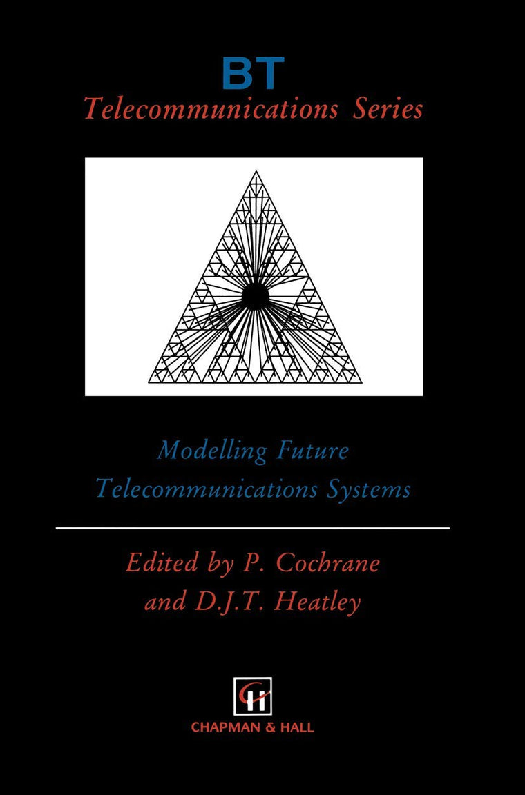 Modelling Future Telecommunications Systems (BT Telecommunications Series, 7)