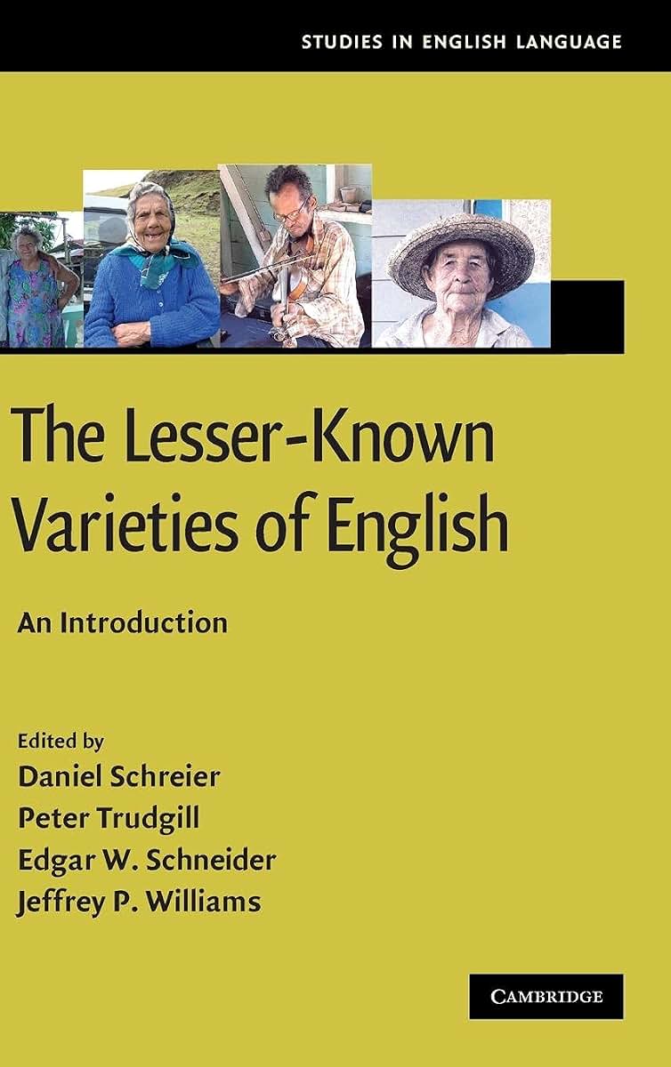 The Lesser-Known Varieties of English: An Introduction (Studies in English Language)