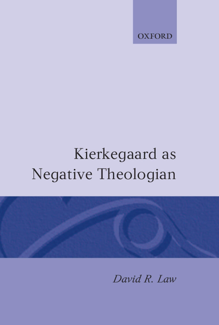 Kierkegaard As Negative Theologian (Oxford Theology and Religion Monographs)