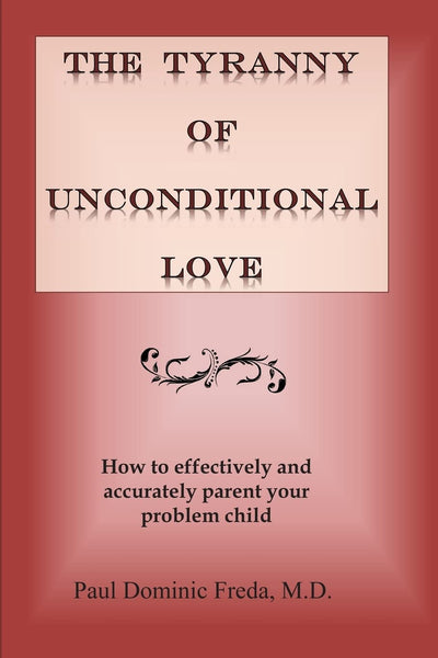 The Tyranny of Unconditional Love: When logical loving limits fail.