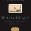 Wild at Heart Revised and Updated: Discovering the Secret of a Man's Soul