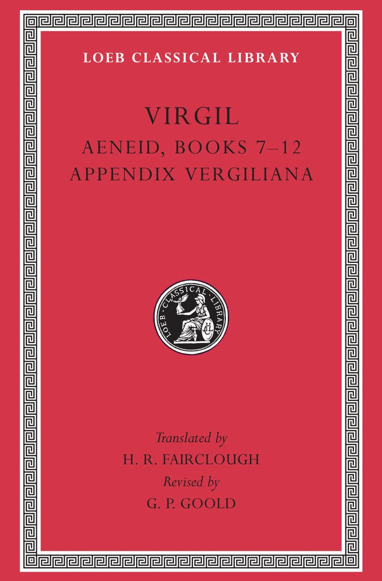 Virgil, Volume II : Aeneid Books 7-12, Appendix Vergiliana (Loeb Classical Library, No 64)