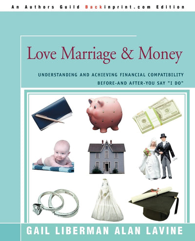 Love Marriage & Money: Understanding and Achieving Financial Compatibility Before-and After-You Say "I Do"