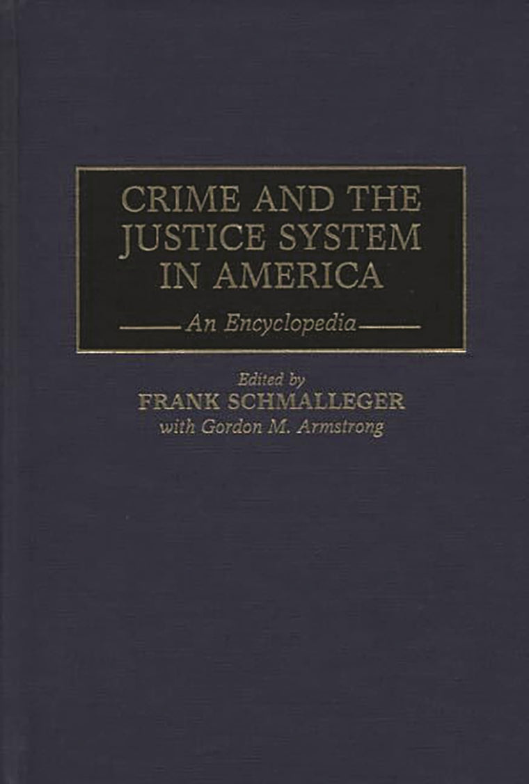 Crime and the Justice System in America: An Encyclopedia