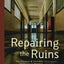 Repairing the Ruins: The Classical and Christian Challenge to Modern Education