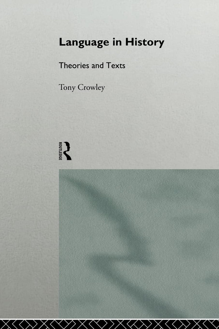 Language in History: Theories and Texts (The Politics of Language)