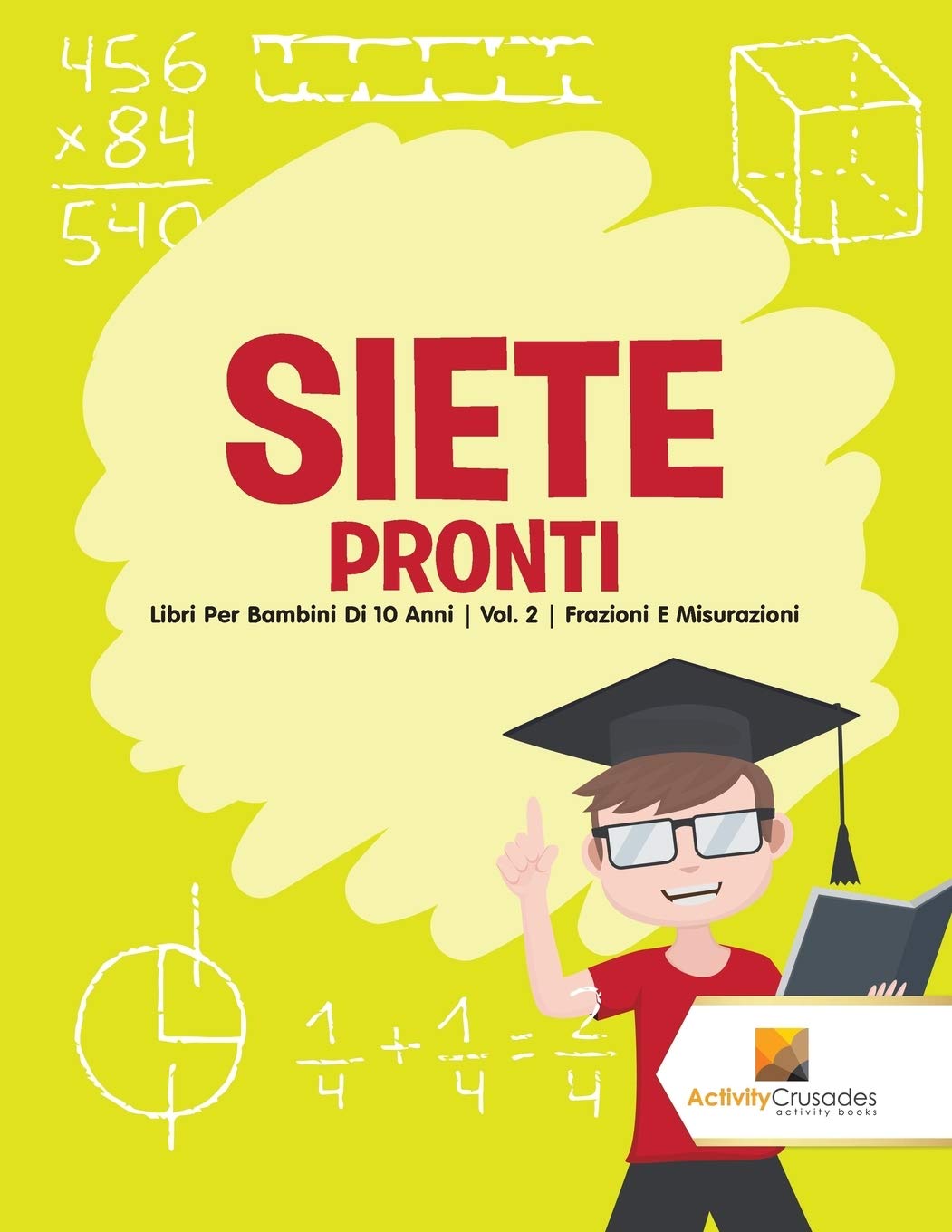 Siete Pronti : Libri Per Bambini Di 10 Anni  Vol. 2  Frazioni E Misurazioni (Italian Edition)