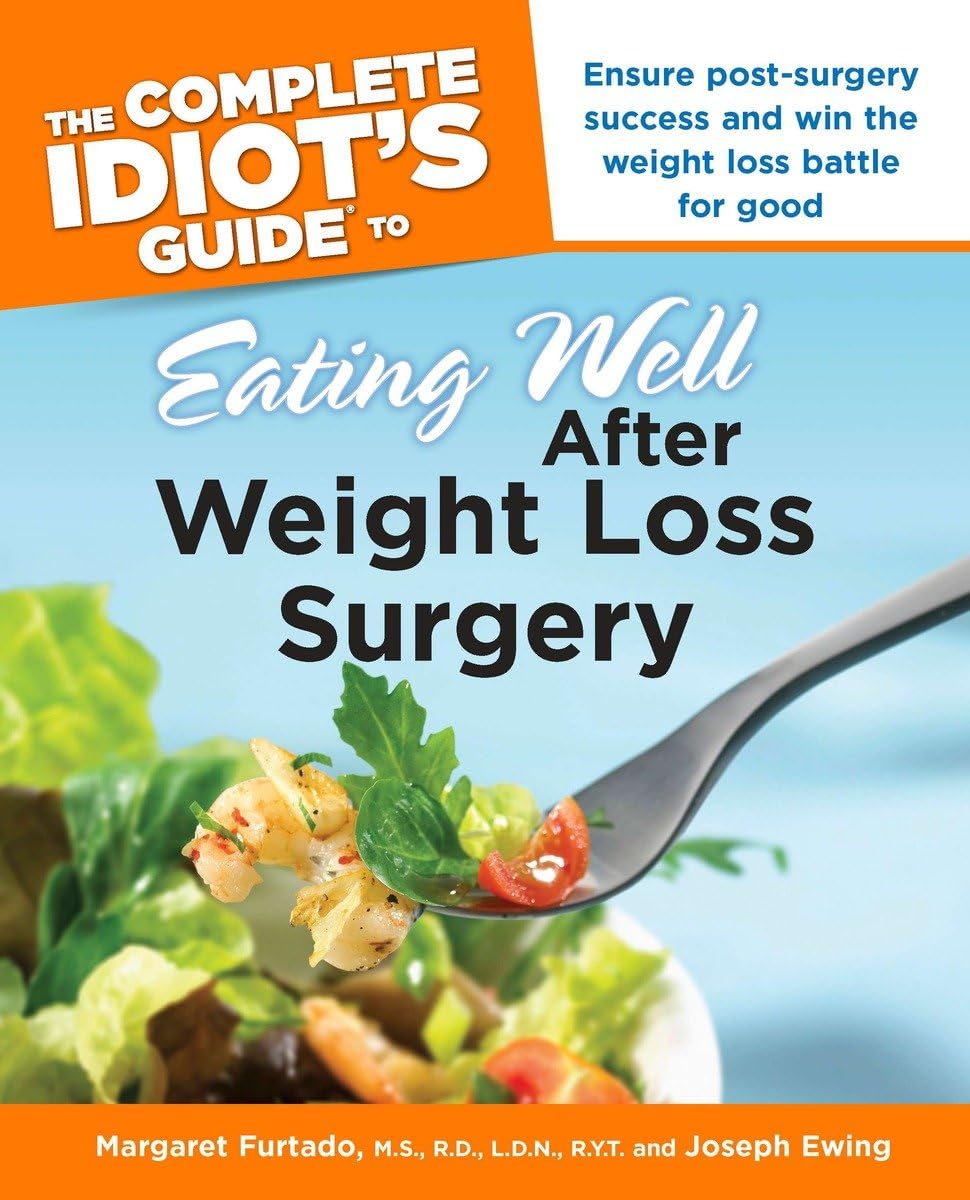 The Complete Idiot's Guide to Eating Well After Weight Loss Surgery