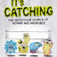 It's Catching: The Infectious World of Germs and Microbes