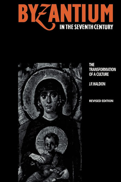 Byzantium in the Seventh Century: The Transformation of a Culture