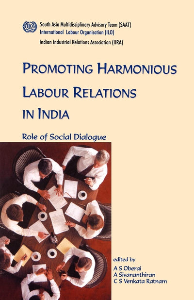 Promoting Harmonious Labour Relations in India. the Role of Social Dialogue