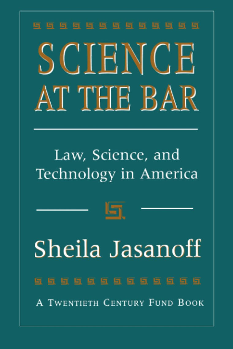 Science at the Bar: Law, Science, and Technology in America