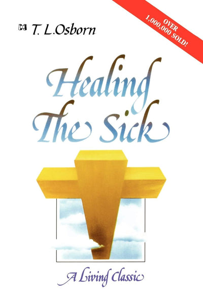Healing the Sick: A Living Classic by T.L. Osborn
