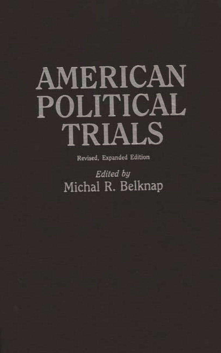 American Political Trials: Revised, Expanded Edition (Contributions in American History)