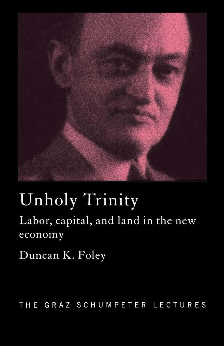 Unholy Trinity (The Graz Schumpeter Lectures)
