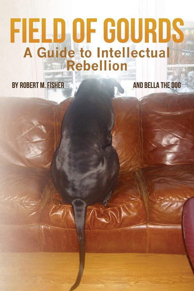 Field of Gourds: A Guide to Intellectual Rebellion