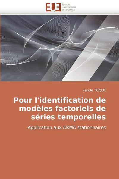 Pour l'identification de modles factoriels de séries temporelles: Application aux ARMA stationnaires (French Edition)