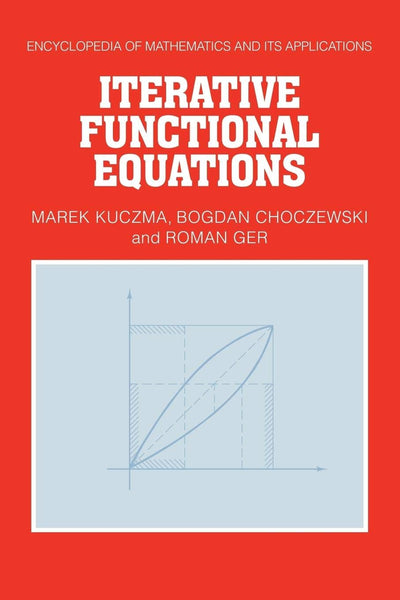 Iterative Functional Equations (Encyclopedia of Mathematics and its Applications, Series Number 32)