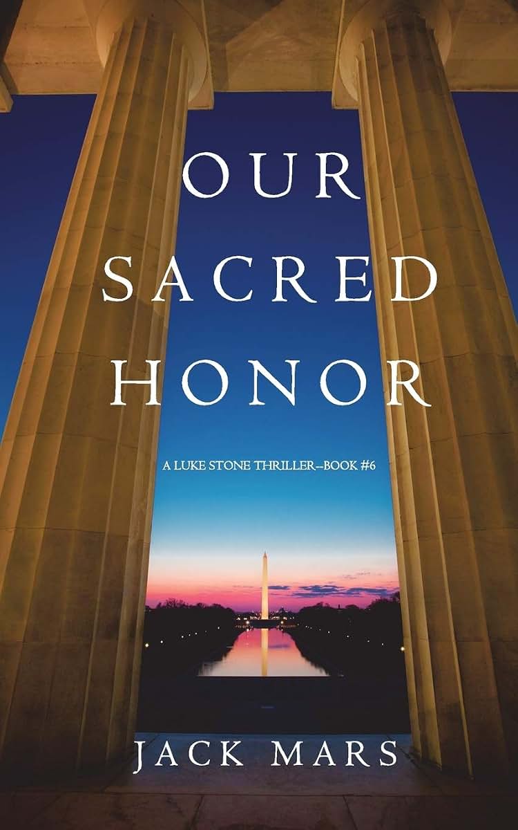 Our Sacred Honor (A Luke Stone Thriller?Book 6)