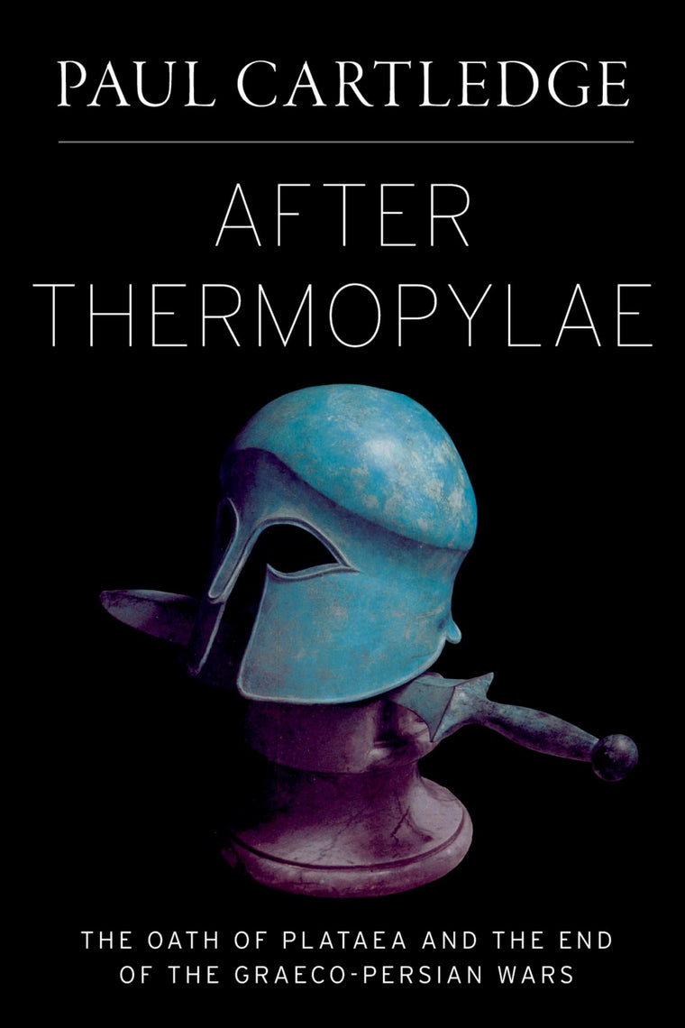 After Thermopylae: The Oath of Plataea and the End of the Graeco-Persian Wars (Emblems of Antiquity)