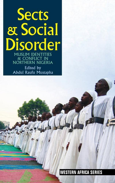 Sects & Social Disorder: Muslim Identities & Conflict in Northern Nigeria (Western Africa Series, 5)