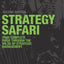 Strategy Safari: The complete guide through the wilds of strategic management (2nd Edition)