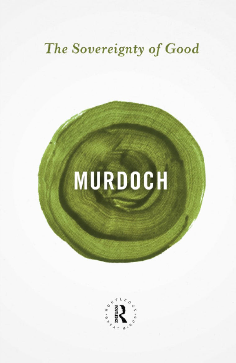 The Sovereignty of Good (Routledge Great Minds)