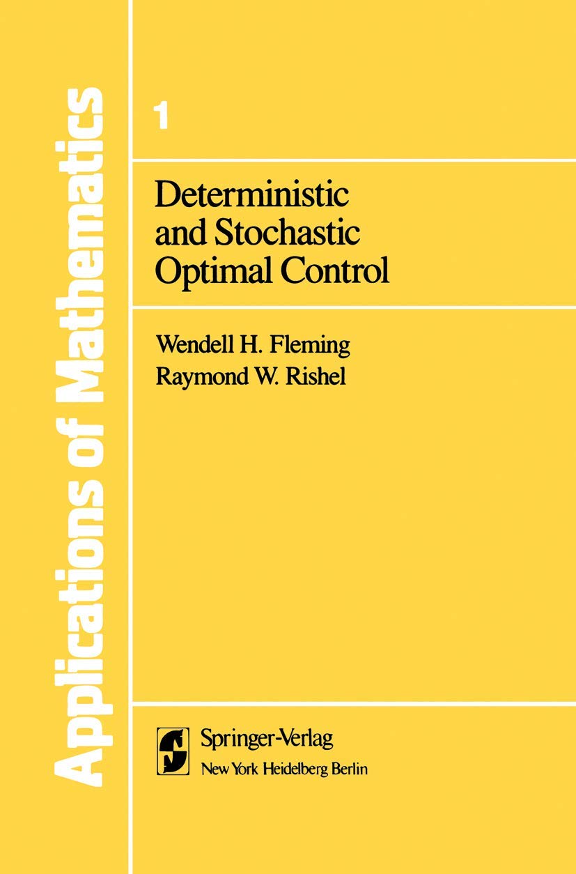 Deterministic and Stochastic Optimal Control (Stochastic Modelling and Applied Probability, 1)