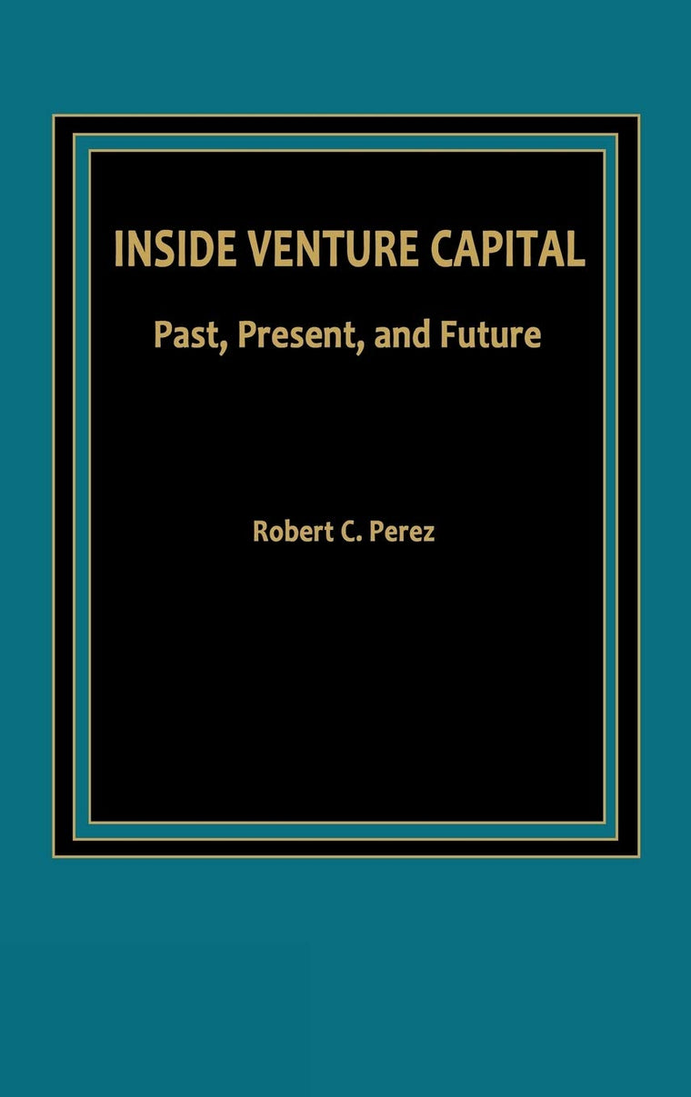Inside Venture Capital: Past, Present, and Future