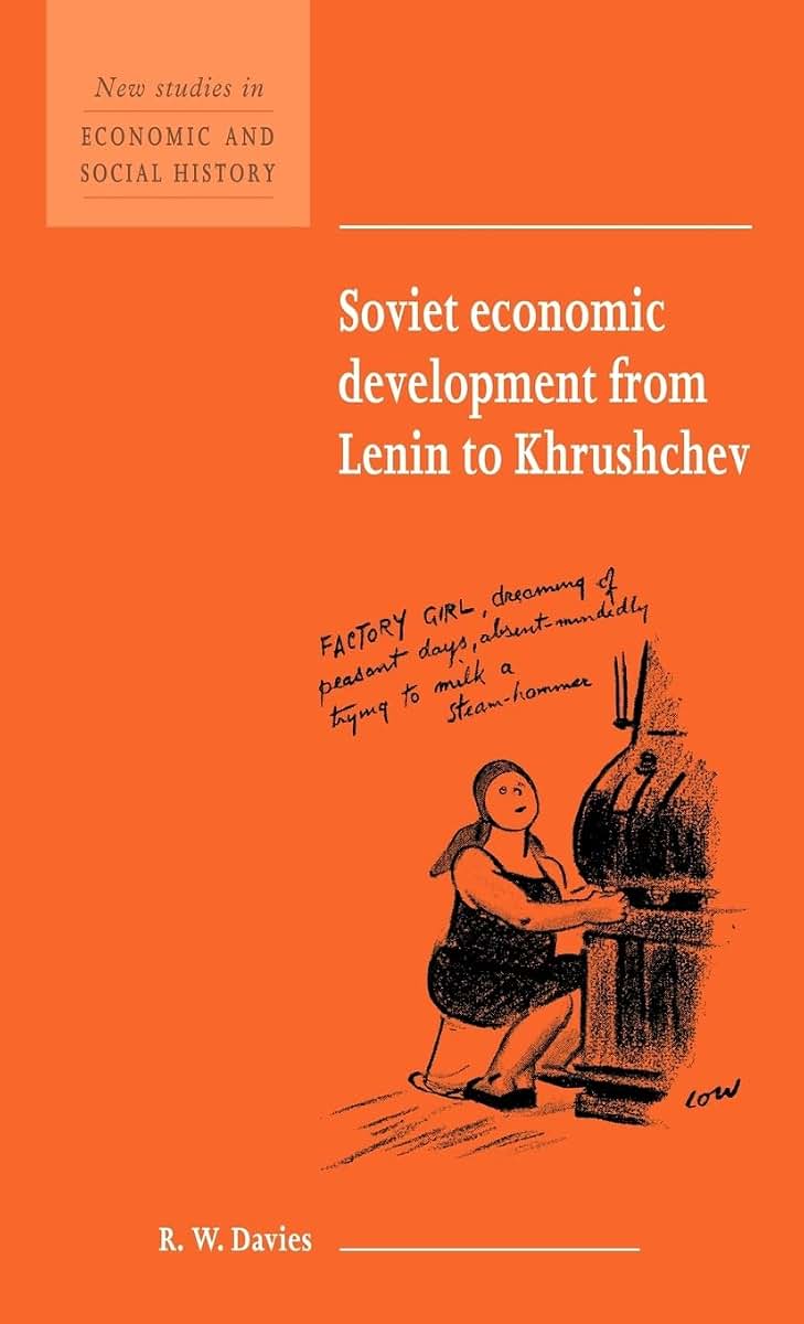 Soviet Economic Development from Lenin to Khrushchev (New Studies in Economic and Social History, Series Number 34)