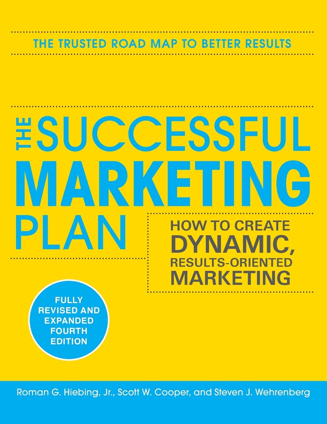 The Successful Marketing Plan: How to Create Dynamic, Results Oriented Marketing, 4th Edition
