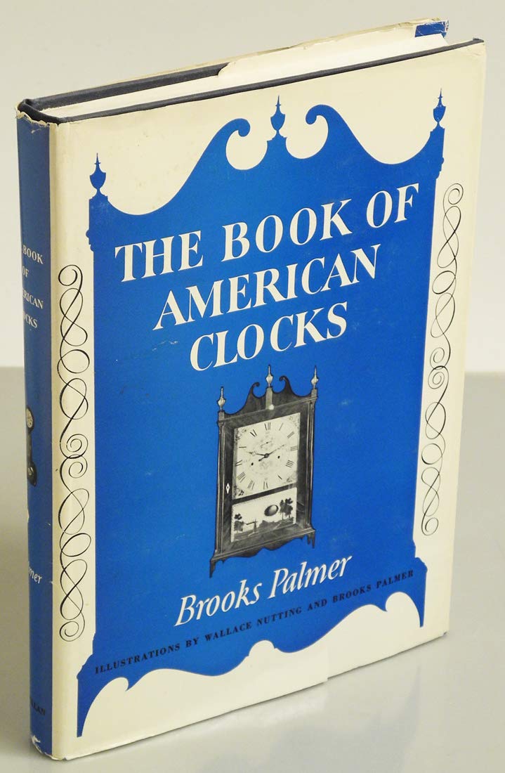 The Book of American Clocks (With 312 Illustrations)