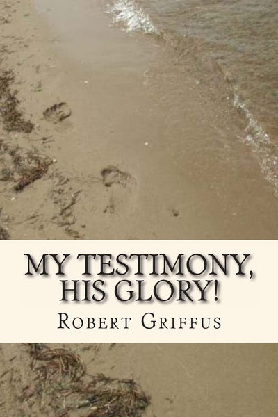 My Testimony, His Glory!