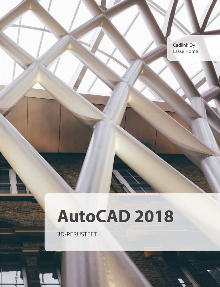 AutoCAD 2018 3D-perusteet (Finnish Edition)