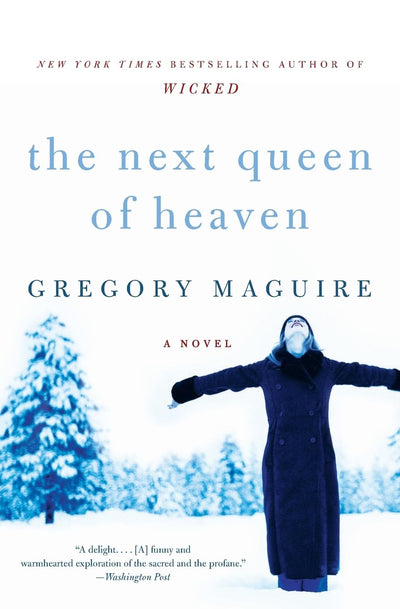 The Next Queen of Heaven: A Novel by Maguire, Gregory
