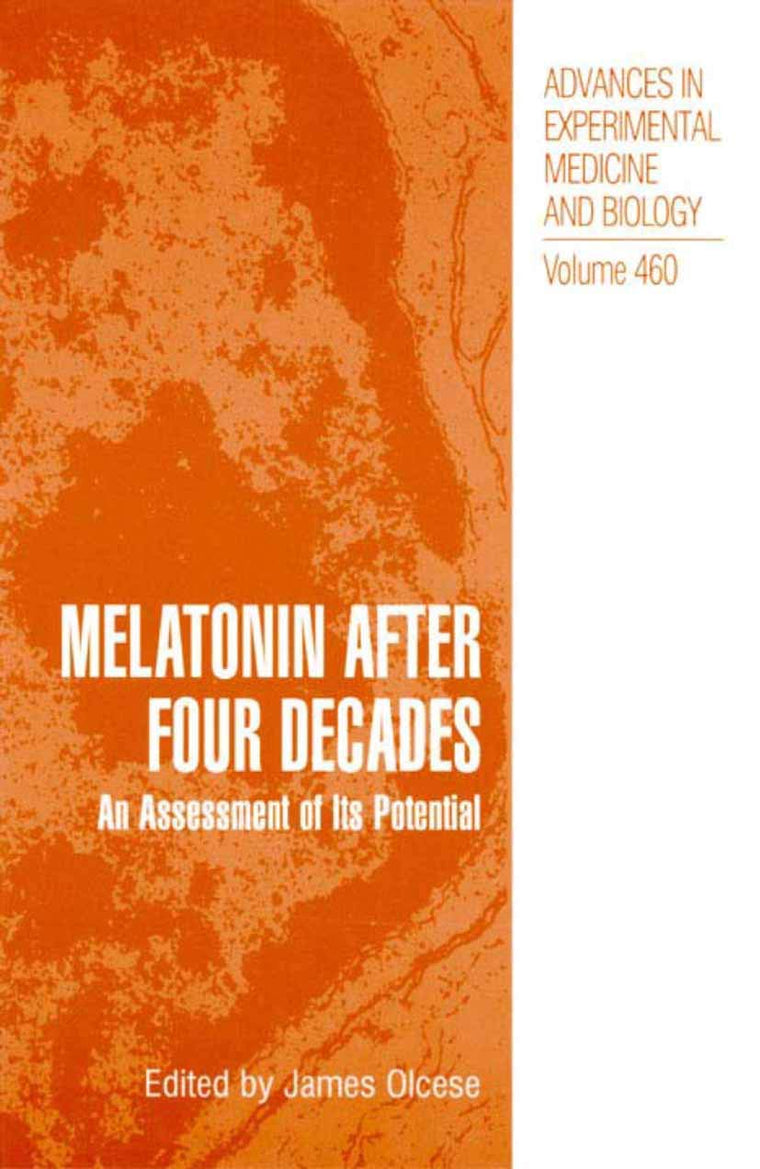 Melatonin after Four Decades: An Assessment of Its Potential (Advances in Experimental Medicine and Biology, 460)