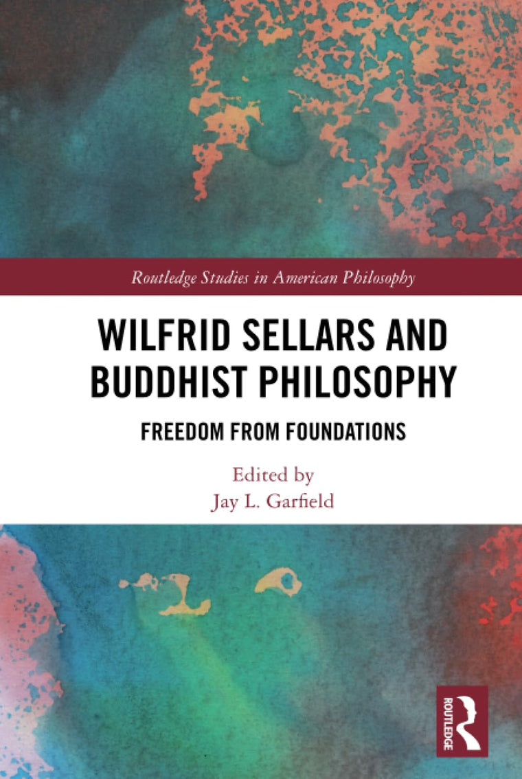 Wilfrid Sellars and Buddhist Philosophy (Routledge Studies in American Philosophy)