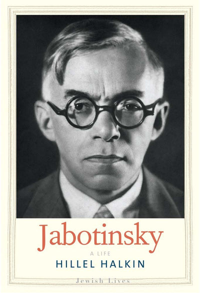 Jabotinsky: A Life (Jewish Lives) by Halkin, Hillel